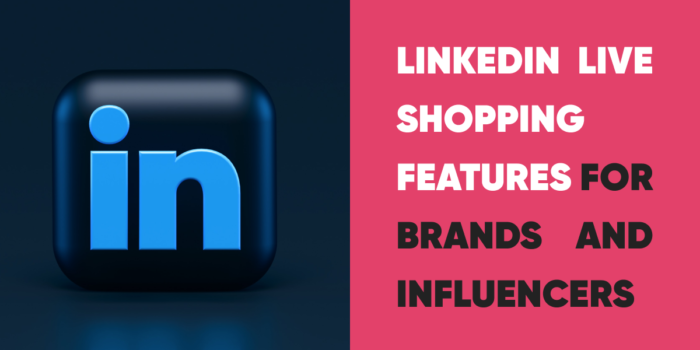 Linkedin Live Shopping Features for Brands and Influencers