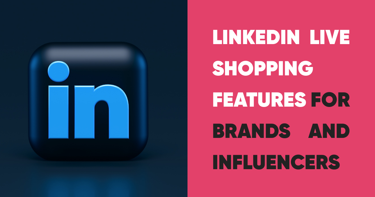 Linkedin Live Shopping Features for Brands and Influencers