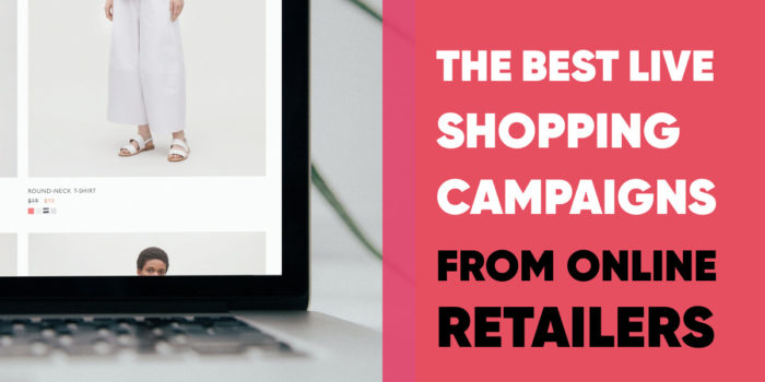 The Best Live Shopping Campaigns from Online Retailers