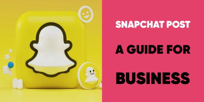 snapchat post: a guide for business
