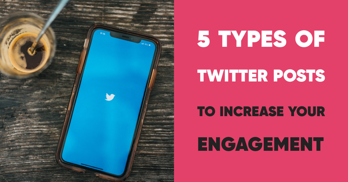5 types of Twitter Posts that will increase your Engagement