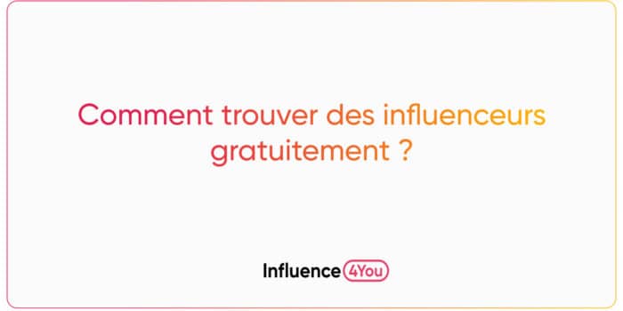 Comment trouver des influenceurs gratuitement ?