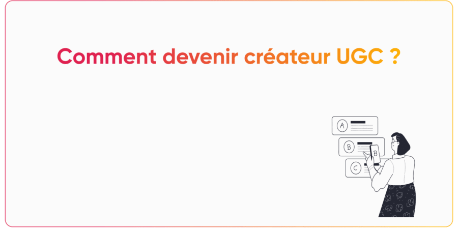 Comment devenir créateur UGC ?